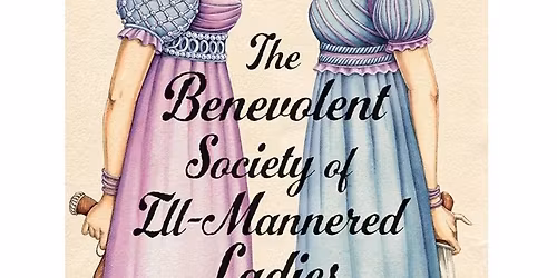 Book Club Meeting- The Benevolent Society of Ill-mannered Ladies