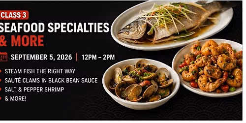 Cooking Class Series: Classic Chinese Seafood