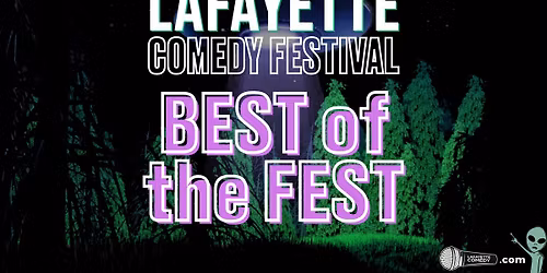 Best of the Fest - Friday Edition - Lafayette Comedy Festival