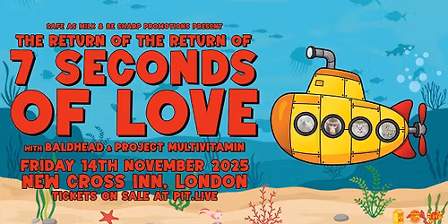 7 Seconds Of Love \/\/ Baldhead \/\/ Project Multivitamin | London