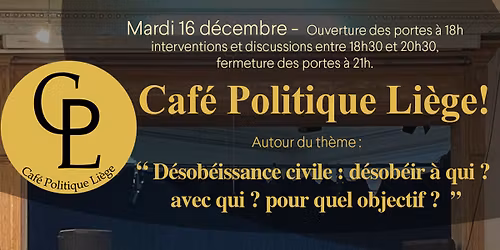 Caf\u00e9 Politique Li\u00e8ge - "D\u00e9sob\u00e9issance civile : d\u00e9sob\u00e9ir \u00e0 qui ? avec qui ? pour quel objectif ?"