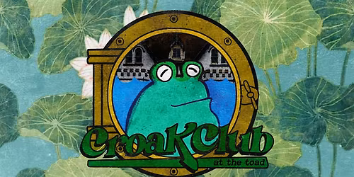 Ticket Only Croak Club at the Toad (7 minute slot)