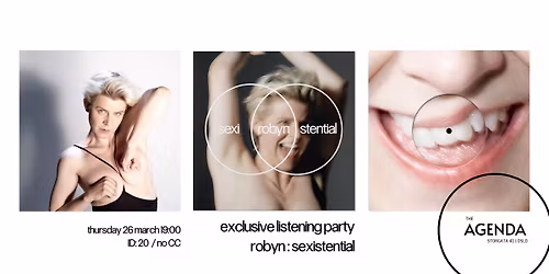 Robyn Sexistential Listening Party @ the AGENDA