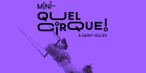 \u200bMini QUEL CIRQUE !