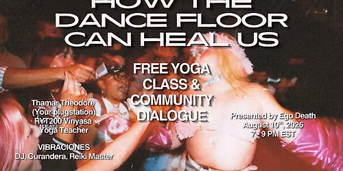How The Dance Floor Can Heal Us: Free Yoga Flow & Community Dialogue
