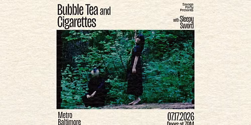 BUBBLE TEA AND CIGARETTES and Sleepy Sword @ Metro Baltimore