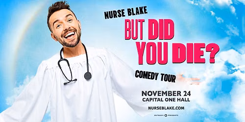 Nurse Blake: But Did You Die? Comedy Tour