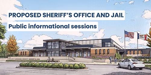 Community sessions on proposed Johnson County Sheriff's Office and Jail