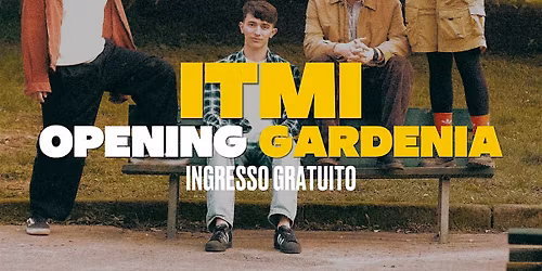 ITMI \u2022 opening GARDENIA \u2022 LIVEMUSIC! \u2022 Ostello Bello Milano Duomo