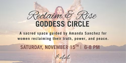 Reclaim & Rise: Goddess Circle