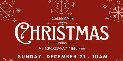 Celebrate Christmas at Crossway Menifee