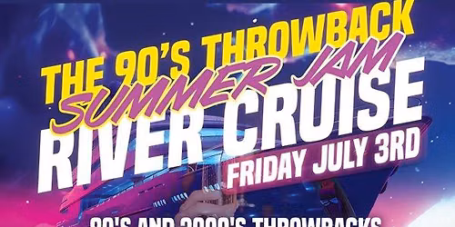90'S THROWBACK SUMMER JAM BOAT CRUISE