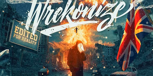 Raise the Bar presents: Wrekonize - Edited for Reality UK Tour