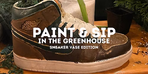 Paint and Sip in the Greenhouse: Sneaker Vase Edition