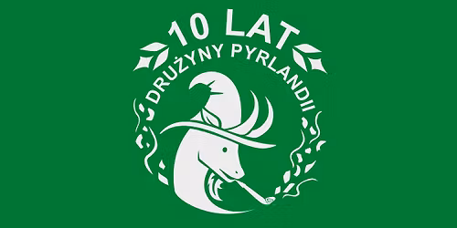 10 lat Dru\u017cyny Pyrlandii!