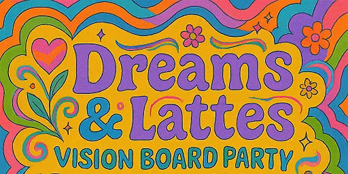 Dreams & Lattes: A Vision Board Afternoon