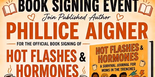 Book signing: Hot flashes & Hormones: A survival journal for Moms in the trenches