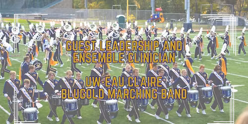 Guest Leadership & Ensemble Clinician - UW-Eau Claire Blugold Marching Band