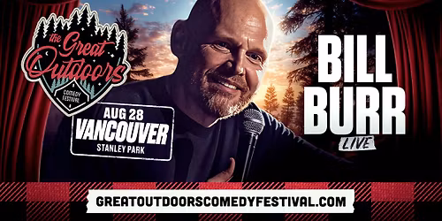 Bill Burr Live- Vancouver