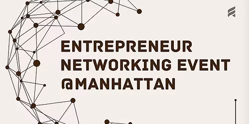 Entrepreneur Networking Event@MANHATTAN