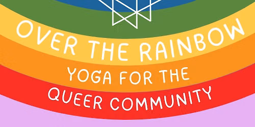 Over the Rainbow: Yoga for the Queer Community
