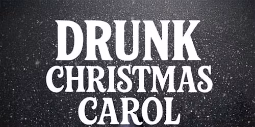 Drunk Christmas Carol: A Boozy Holiday Comedy