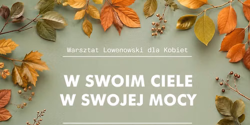W swoim ciele - w swojej mocy. Warsztat lowenowski dla kobiet
