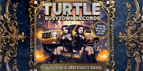 TURTLE with Cyberina Flux, Brian Pibb, & 634