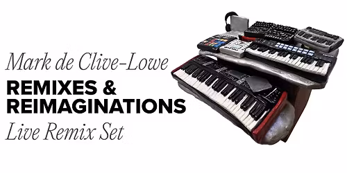 Mark de Clive-Lowe \u2502Remixes & Reimaginations \u2502Live Remix Set