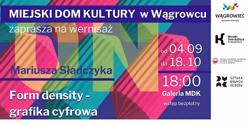 WYSTAWA "FORM DENSITY - grafika cyfrowa" DR MARIUSZA S\u0141ADCZYKA