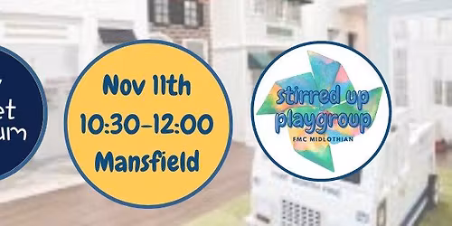 Stirred Up Playgroup:  Play Street Museum, Mansfield