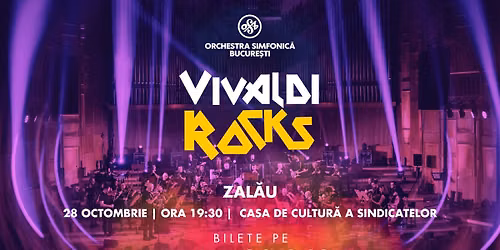 VIVALDI ROCKS: Zal\u0103u - 28 Octombrie
