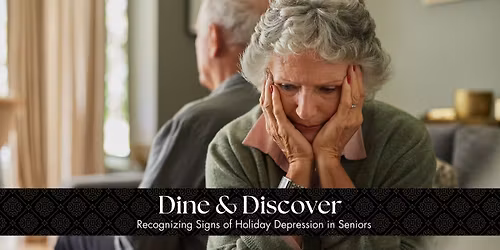 Dine & Discover: Recognizing Signs of Holiday Depression in Seniors (CE)