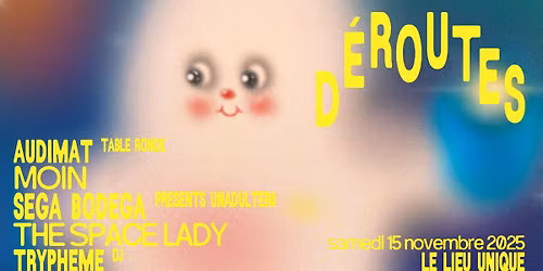 D\u00c9ROUTES \u2606 Moin + Sega Bodega + The Space Lady + Tryph\u00e8me (dj) + Audimat (table ronde)
