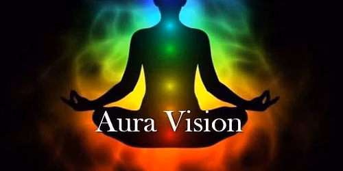Aura Vision - How to see\/sense and interpret the Human Aura
