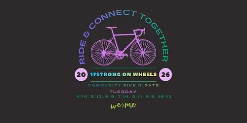 17STRONG On Wheels - Lets Ride & Connect Together!