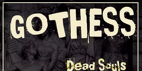 Gothess Presents: Dead Souls 