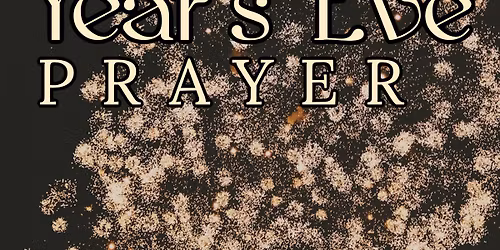 New Years Eve Prayer (No regular service)