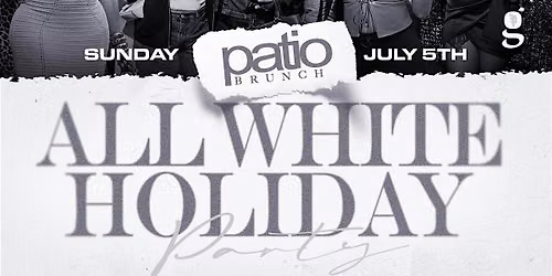 July 5th All White Holiday Patio Brunch Rooftop Sunday Funday Party!