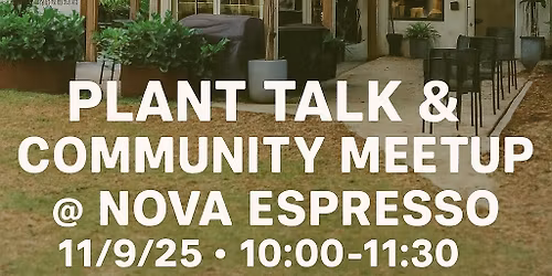 Plant Talk and Community Meetup at Nova Espresso!