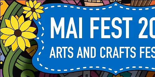 MAI FEST 2026: 5TH ANNUAL ARTS AND CRAFTS STREET FESTIVAL