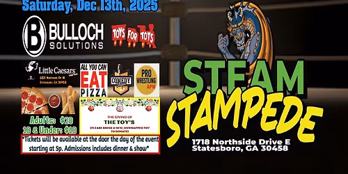 "The Last STEAM Stampede - The 26th Annual Toys for Tots Pro Wrestling Fundraiser and Dinner Show."