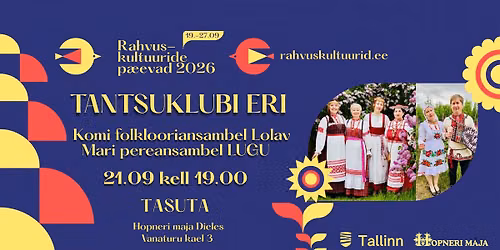 Rahvuskultuuride p\u00e4evad Hopneri majas TANTSUKLUBI ERI Komi ans. Lolav! ja Mari ans. LUGU