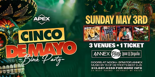 The Cinco De Mayo Block Party on Sunday, May 3! Get 3 venues for1 ticket!