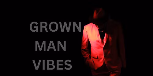 Grown Man Vibes (featuring 10x Best Poet Award Winner Terry Moore)