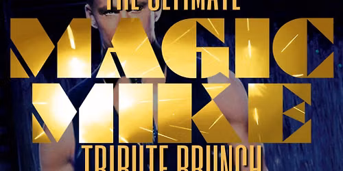 The Ultimate MAGIC MIKE Tribute Brunch