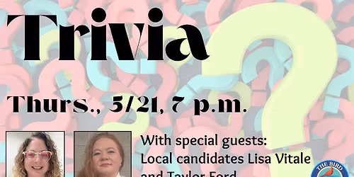 TRIVIA! With special guests: Local candidates Lisa Vitale & Taylor Ford
