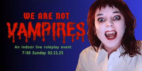 WE ARE NOT VAMPIRES: A CHAMBER LARP