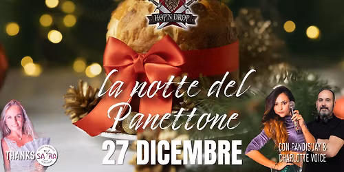 La Notte del Panettone - il SABATO @Hop'N Drop