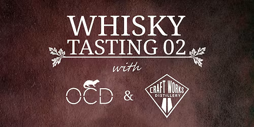 CRAFT WORKS & OCD | Whisky Tasting